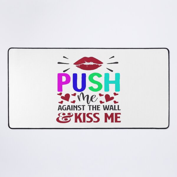 Item preview, Official Push Me Against the Wall and Kiss Me Again designed and sold by Viktor Kabbach.