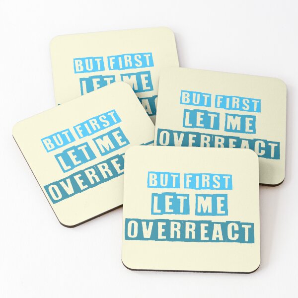 Item preview, But First Let Me Overreact designed and sold by RMelissart.