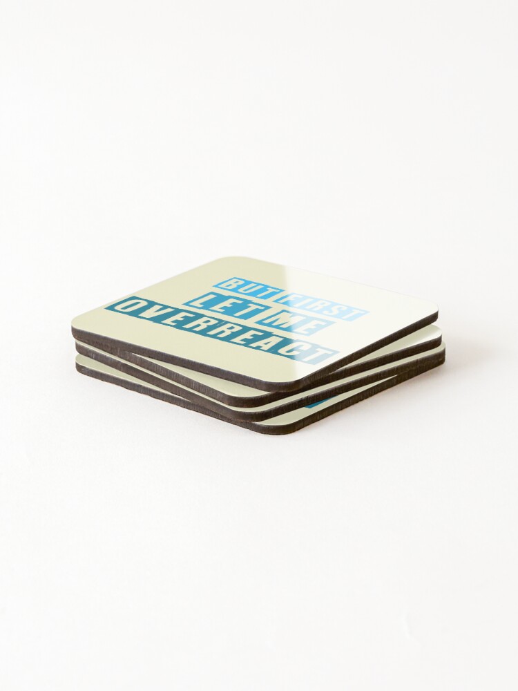 Thumbnail 4 of 5, Coasters (Set of 4), But First Let Me Overreact designed and sold by RMelissart.