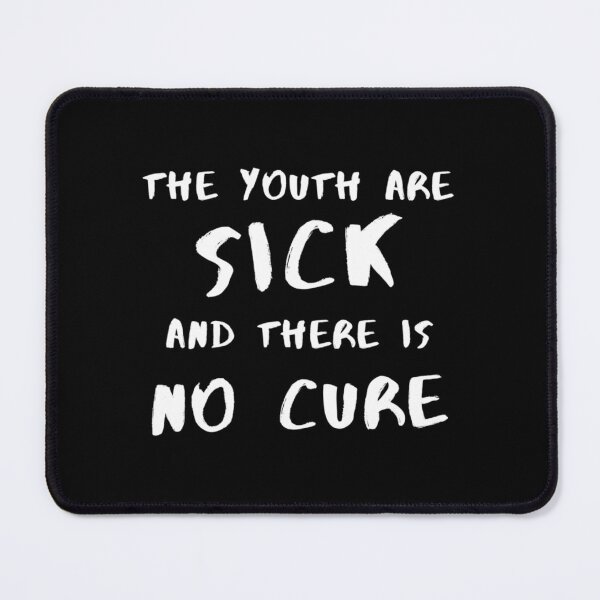 Item preview, The youth are sick and there is no cure designed and sold by VintCondition.