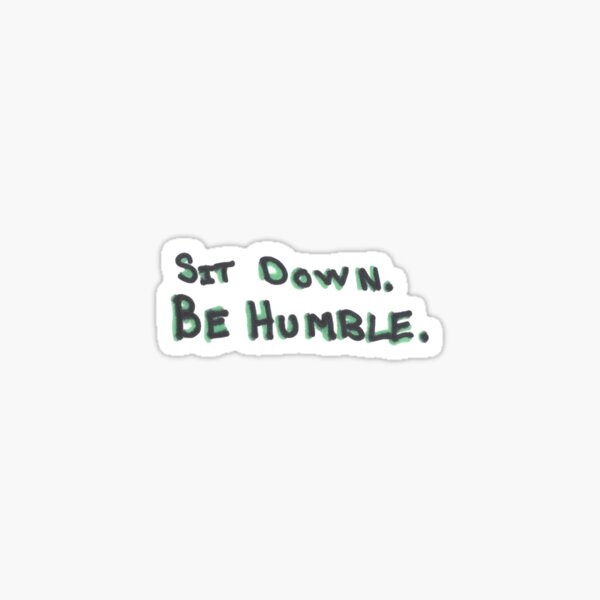 Item preview, Sit Down Be Humble designed and sold by Designs By S&C.