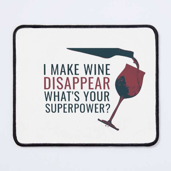 Item preview, Funny Wine Quote - I Make Wine Disappear, What's Your Superpower? designed and sold by hiunlimit.