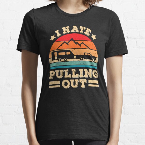 Item preview, I Hate Pulling Out Funny Camping Trailer Retro Travel designed and sold by BennetJaco.