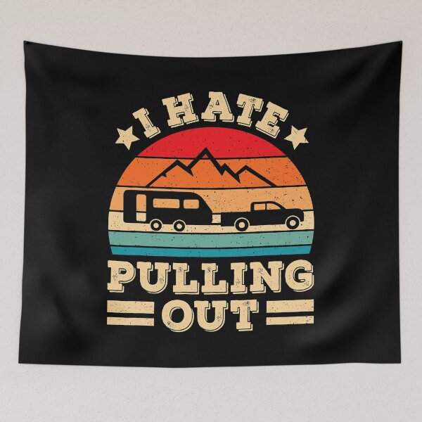 Item preview, I Hate Pulling Out Funny Camping Trailer Retro Travel designed and sold by BennetJaco.