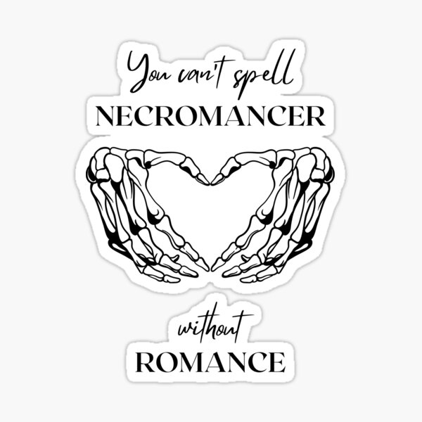 You can't spell Necromancer without Romance Sticker