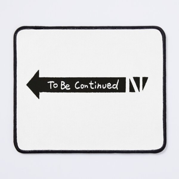 Item preview, To Be Continued designed and sold by BomboStore.