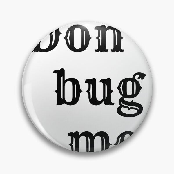 Item preview, Don't Bug Me designed and sold by KamoMokotedi.