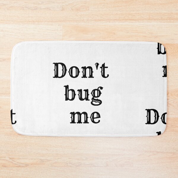 Item preview, Don't Bug Me designed and sold by KamoMokotedi.