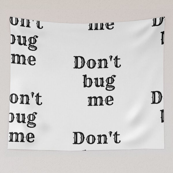 Item preview, Don't Bug Me designed and sold by KamoMokotedi.