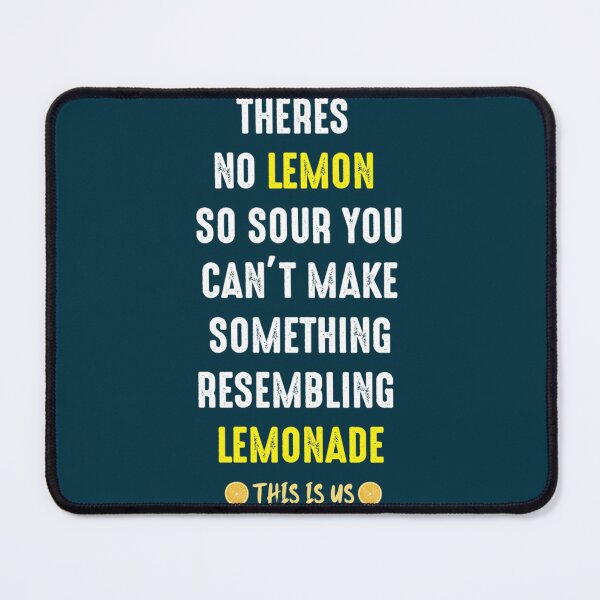 Item preview, theres No Lemon  So Sour You Can_amp_t Make Something Lemonade This Is Us designed and sold by HiDearPrintt.