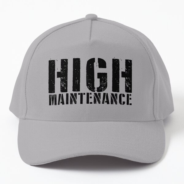 High Maintenance Baseball Cap