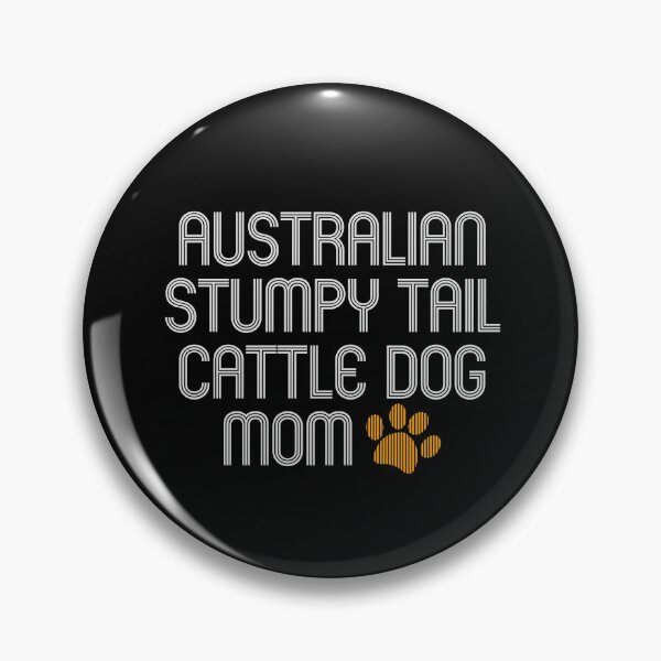 Item preview, Australian Stumpy Tail Cattle Dog Mom designed and sold by kindxinn.