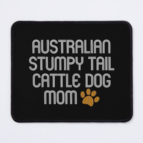 Item preview, Australian Stumpy Tail Cattle Dog Mom designed and sold by kindxinn.