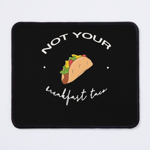 Item preview, Not your breakfast taco designed and sold by Yonik ★★★★★.