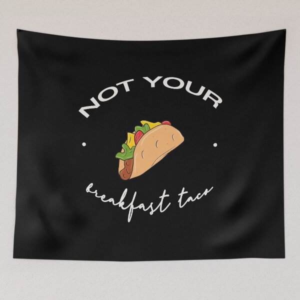 Item preview, Not your breakfast taco designed and sold by Yonik ★★★★★.