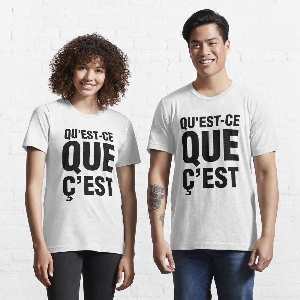 Qu Est Ce Que C Est T Shirt By Revolt Redbubble