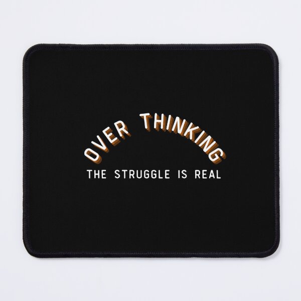 Item preview, Overthinking The Struggle Is Real  designed and sold by two7designs.
