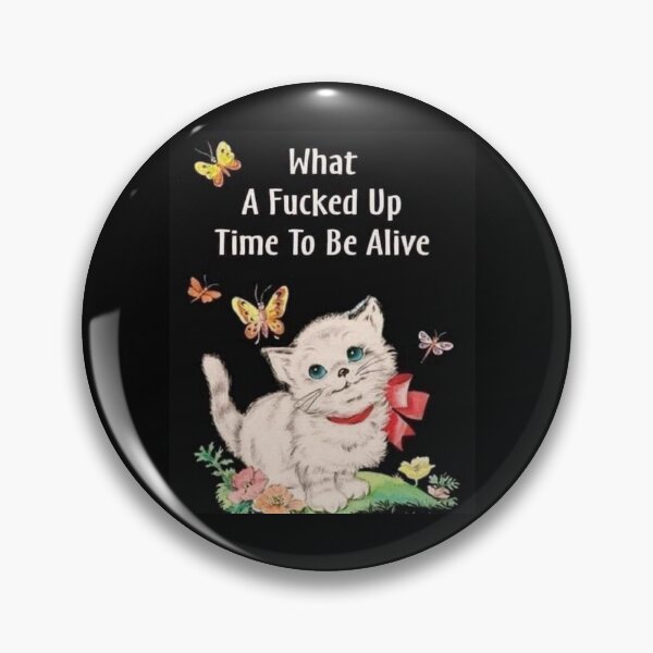 Item preview, What A Fcked Up Time To Be Alive designed and sold by ArtWithHearts11.