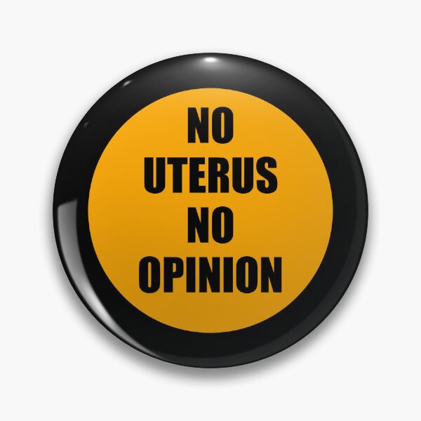 Item preview, No Uterus No Opinion - pro choice - feminist causes designed and sold by Inspirationmotivation.