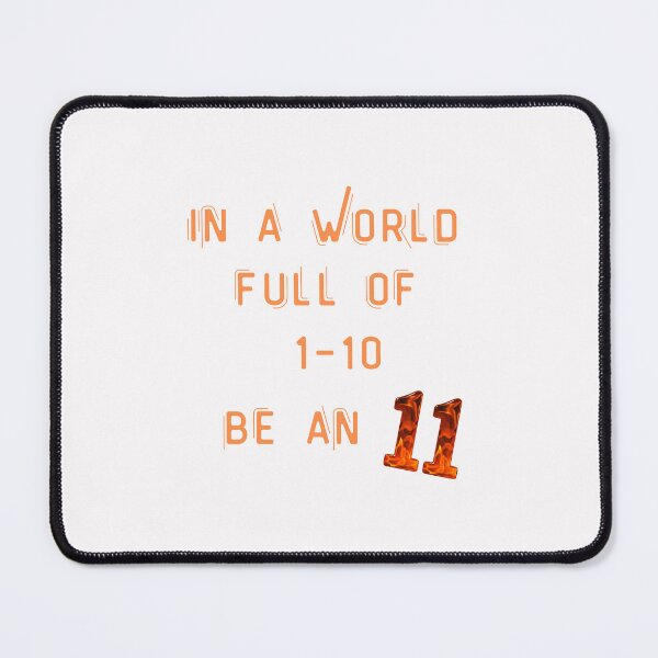 Item preview, In a World full of 1-10, be an 11. Trendy Graphic Design designed and sold by GEM STYLE.
