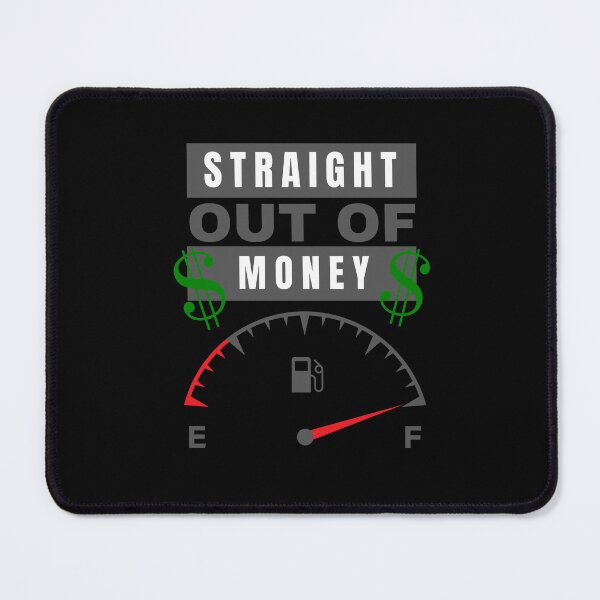 Item preview, Straight Out Of Money Full Tank Of Gas designed and sold by two7designs.