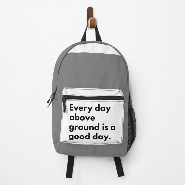 Item preview, Every day above ground is a good day. designed and sold by Dj Gavric998.