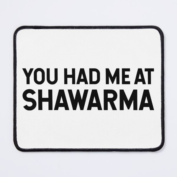 Item preview, You Had Me At Shawarma designed and sold by SarahJisri.