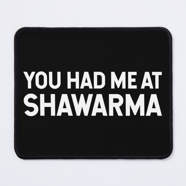 Item preview, You Had Me At Shawarma V2 designed and sold by SarahJisri.