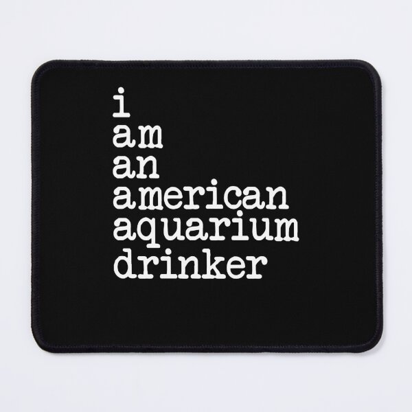 Item preview, I am an american aquarium drinker designed and sold by margeretelser.