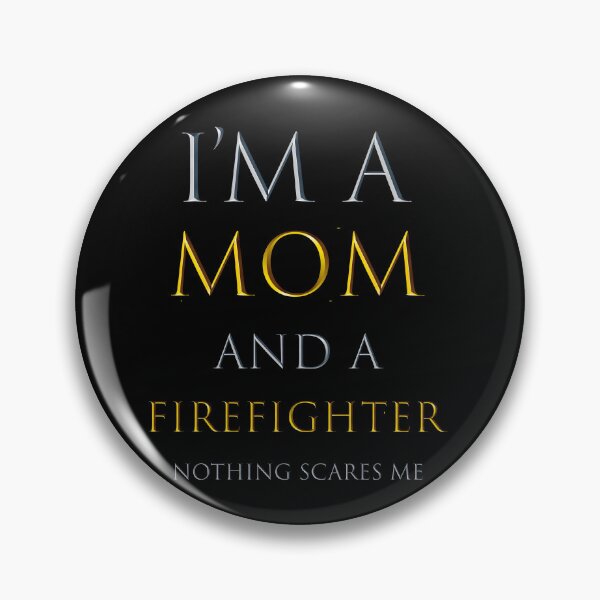 Item preview, i'm a mom and a firefighter nothing scares me - funny job quotes designed and sold by pat227jc.