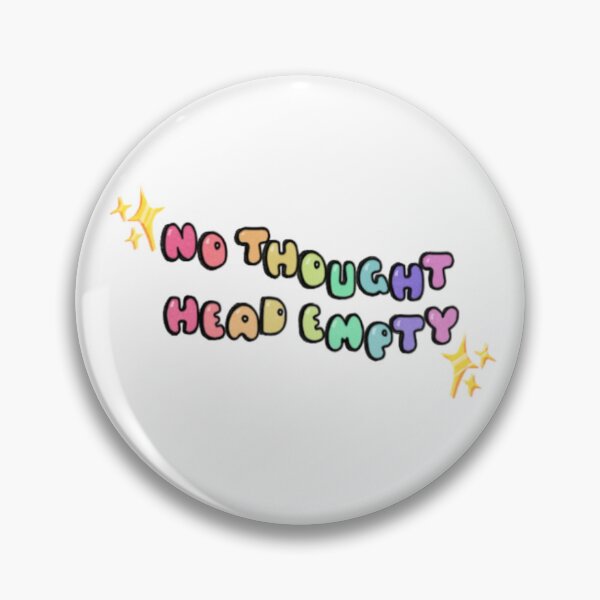 Item preview, No thought head empty designed and sold by BeyondtheDreams.