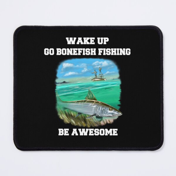 Item preview, Bonefish Fishing Wake Up Go Bonefish Fishing Be Awesome designed and sold by fantasticdesign.