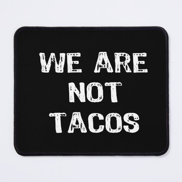 Item preview, We Are Not Tacos designed and sold by maxarus.