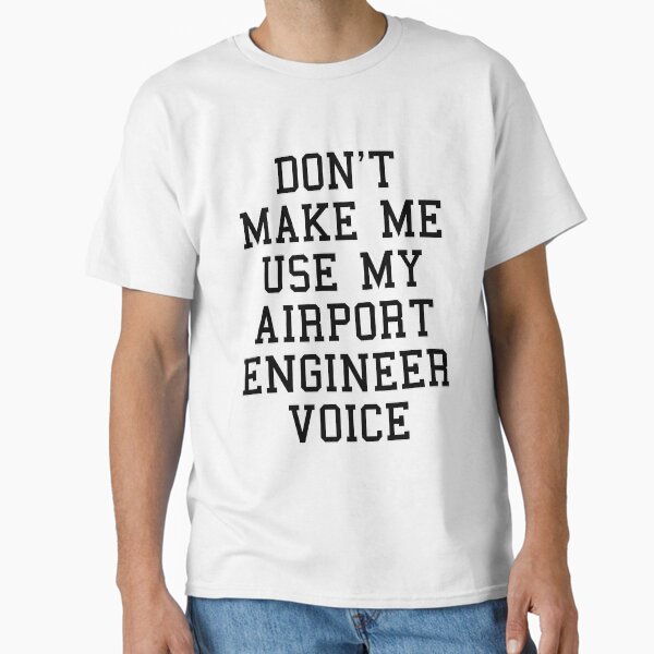 Funny Airport Engineer Sayings Classic T-Shirt