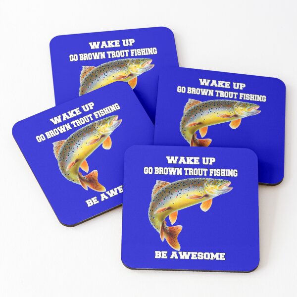 Item preview, Brown Trout Fishing Wake Up Go Brown Trout Fishing Be Awesome designed and sold by fantasticdesign.