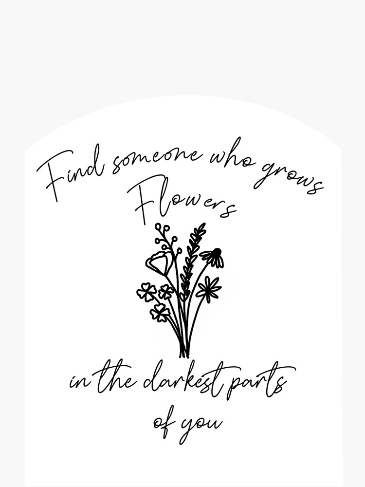"Find Someone Who Grows Flowers " Sticker for Sale by NocapNatalee