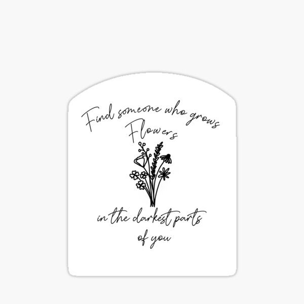 "Find Someone Who Grows Flowers " Sticker for Sale by NocapNatalee
