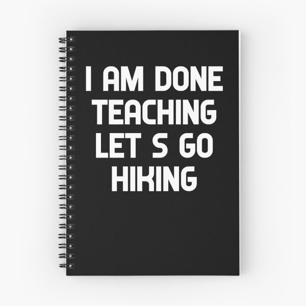 Item preview, Done Teaching Lets Go Hiking designed and sold by SisKoww.