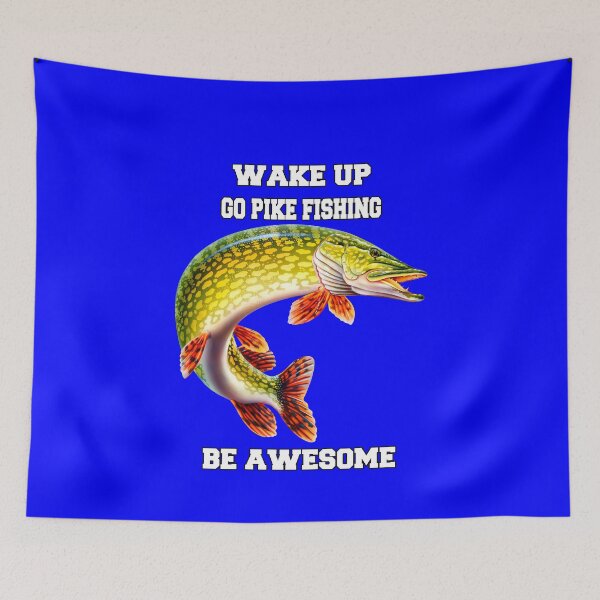 Item preview, Pike Fishing Wake Up Go Pike Fishing Be Awesome designed and sold by fantasticdesign.