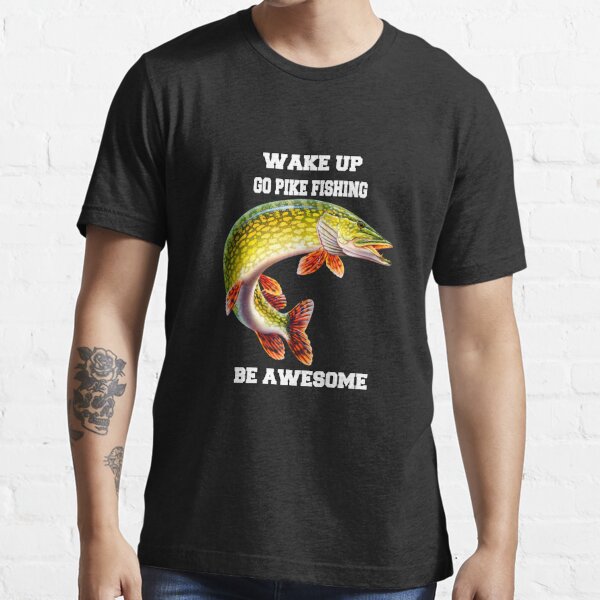 Women Want Me Pike Fear Me Pike Fisherman Fishing Fanatic