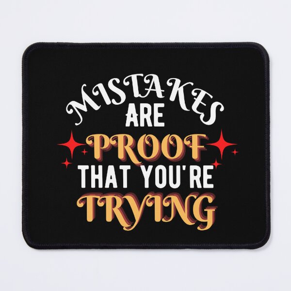 Item preview, Mistakes are proof youre trying 6 designed and sold by Escapene.