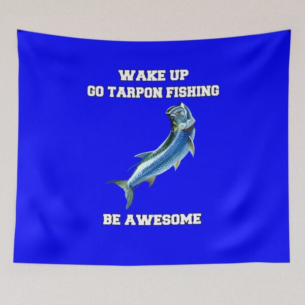 Item preview, Tarpon Fishing Wake Up Go Tarpon Fishing Be Awesome designed and sold by fantasticdesign.
