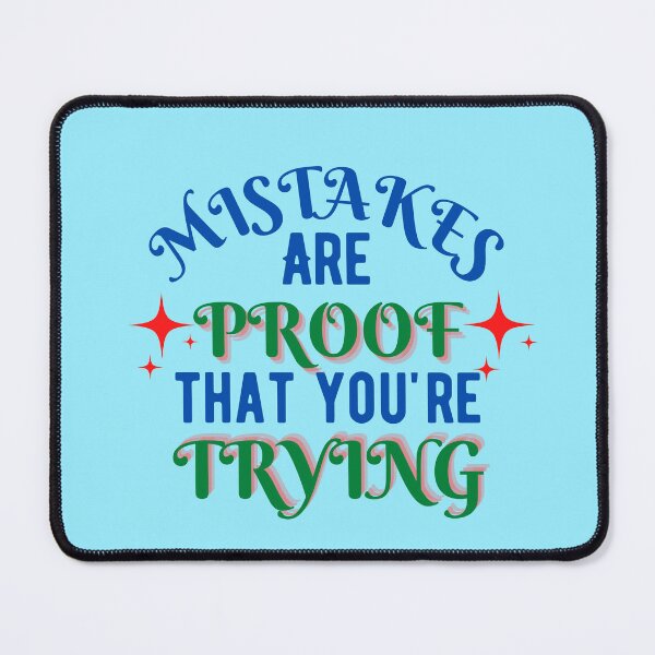 Item preview, Mistakes are proof youre trying 7 designed and sold by Escapene.