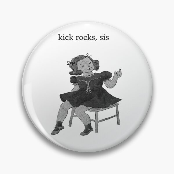 Item preview, kick rocks, sis (b) designed and sold by sleepylemonbaby.
