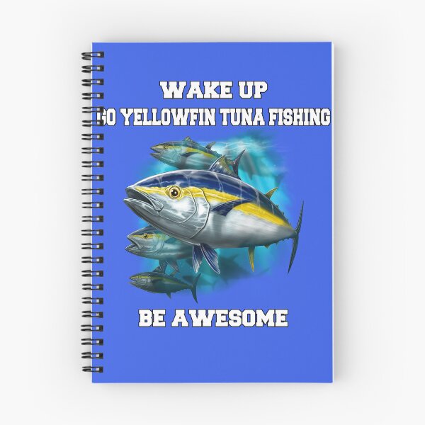 Item preview, Tuna Fishing Wake Up Go Yellowfin Tuna Fishing Be Awesome designed and sold by fantasticdesign.
