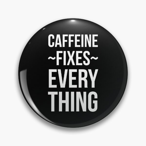Item preview, Caffeine Fixes Everything designed and sold by OutcastBrain.