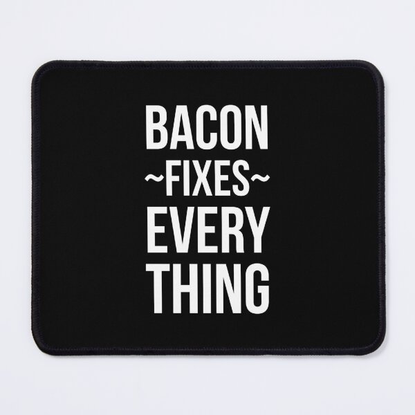 Item preview, Bacon Fixes Everything designed and sold by OutcastBrain.