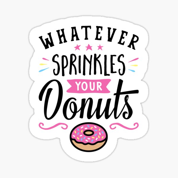 Whatever Sprinkles Your Donuts Typography Sticker