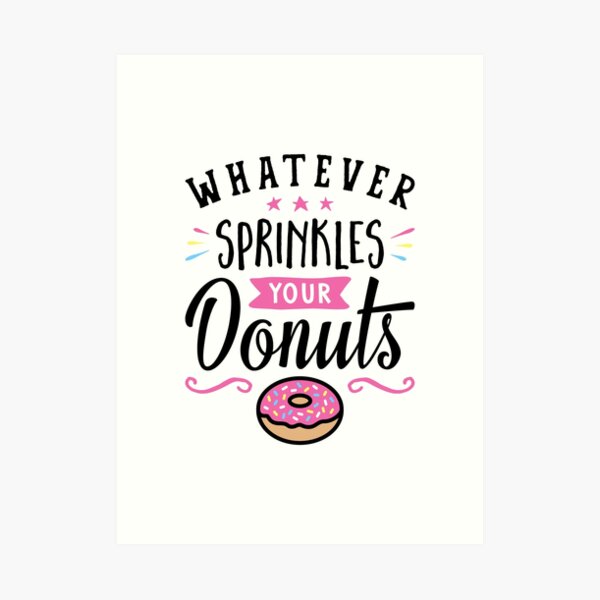 Whatever Sprinkles Your Donuts Typography Art Print