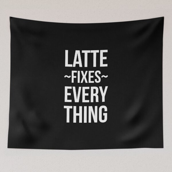 Item preview, Latte Fixes Everything designed and sold by OutcastBrain.